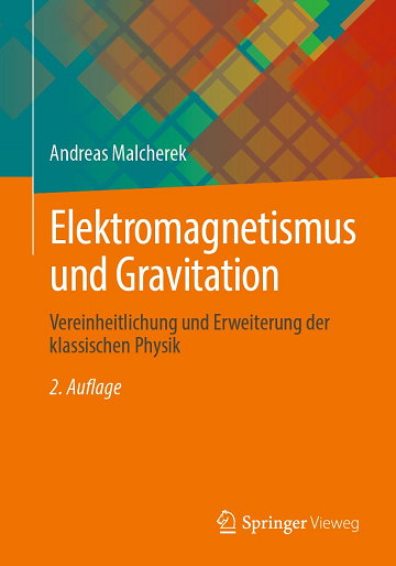 Elektromagnetismus und Gravitation: Vereinheitlichung und Erweiterung der klassischen Physik, 2. Auflage