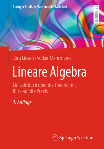 Lineare Algebra: Ein Lehrbuch über die Theorie mit Blick auf die Praxis, 4. Auflage
