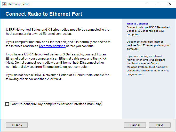 Connect N-series radio to the Ethernet port. If you do not have a radio connected to the host computer, select the checkbox saying I want to configure by computer's network interface manually.