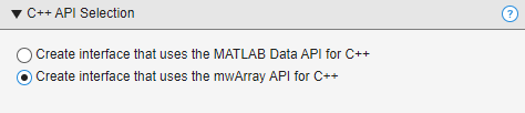 C++ API Selection section with the option 'Create interface that uses the mwArray API for C++' selected