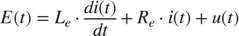 $$E(t)=L_e\cdot \frac{di(t)}{dt}+R_e\cdot i(t)+u(t)$$