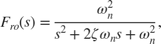 $$ F_{ro}(s) = {\omega_n^2 \over s^2 + 2 \zeta \omega_n s + \omega_n^2} , $$