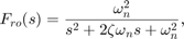 $$ F_{ro}(s) = {\omega_n^2 \over s^2 + 2 \zeta \omega_n s + \omega_n^2} , $$