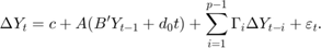 $$&#10;\Delta{Y}_t = c + A (B' Y_{t - 1} + d_0t)+ \sum_{i = 1}^{p-1} \Gamma_i \Delta{Y}_{t - i} + \varepsilon_t.&#10;$$