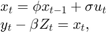 $$\begin{array}{l}&#xA;x_{t} = \phi x_{t - 1} + \sigma u_{t}\\&#xA;{y_t} - \beta {Z_t} = {x_{t}},&#xA;\end{array}$$