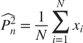 $$\widehat{P_n^2} = \frac{1}{N}\sum\limits_{i=1}^N x_i$$