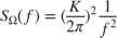 $$S_\Omega(f) = (\frac{K}{2\pi})^2\frac{1}{f^2}$$