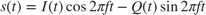 $$s(t) = I(t) \cos{2\pi f t} - Q(t) \sin{2\pi f t}$$