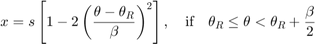 $$ x = s \left[1 - 2 \left(\frac{\theta - \theta_R}{\beta}\right)^2 \right], \quad \textrm{if} \quad \theta_R \le \theta < \theta_R + \frac{\beta}{2} $$