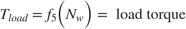 $$T_{load} = f_5 \Big (N_w \Big ) = \mbox{ load torque}$$