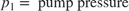 $$ p_1 = \mbox{ pump pressure}$$