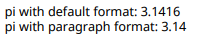 First paragraph is pi with default format 3.1416. Second sentence is pi with paragraph format 3.14.